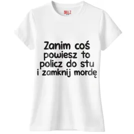 koszulka-biala-damska-zanim-cos-powiesz-to-zabawny-prezent-r-l