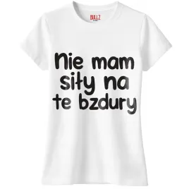 koszulka-biala-damska-nie-mam-sily-na-te-bzdury-zabawny-prezent-r-xxl