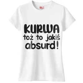 koszulka-biala-damska-k-wa-toz-to-jakis-absurd-zabawny-prezent-r-xl