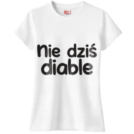 koszulka-biala-damska-nie-dzis-diable-zabawny-prezent-r-xxl