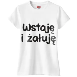 koszulka-biala-damska-wstaje-i-zaluje-zabawny-prezent-r-xxl