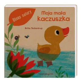 ksiazeczka-dla-dzieci-moja-mala-kaczuszka-britta-teckentrup