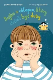 bajka-o-chlopcu-ktory-chcial-byc-duzy-jolanta-rypien-wilczek
