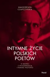 intymne-zycie-polskich-poetow-o-milosci-z-wzajemnoscia-i-pomimo-wszystko