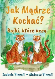 jak-madrze-kochac-bajki-dla-dzieci-ktore-ucza