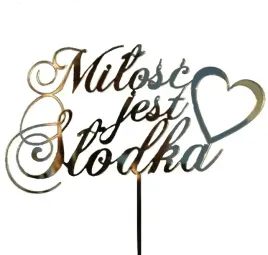 topper-na-tort-milosc-jest-slodka-zloty