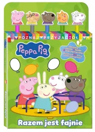peppa-pig-poznaj-przyjaciol-razem-jest-fajnie-praca-zbiorowa