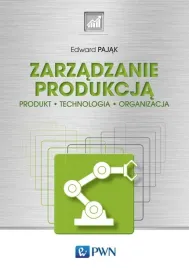 zarzadzanie-produkcja-produkt-technologia-organ-edward-pajak