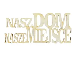 drewniany-napis-nasz-dom-nasze-miejsce-decoupage-ze-sklejki-ozdoba