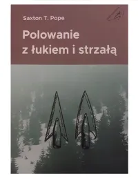 ksiazka-polowanie-z-lukiem-i-strzala-poradnik-luczniczy-dla-lucznika