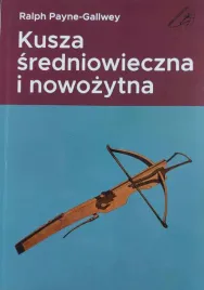 ksiazka-poradnik-kusza-sredniowieczna-i-nowozytna-budowa-dzialanie-belty