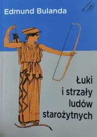 ksiazka-lektura-luki-i-strzaly-lucznictwo-tradycyjne-starozytne-klasyczne