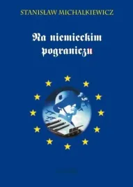 na-niemieckim-pograniczu-stanislaw-michalkiewicz