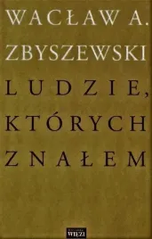 ludzie-ktorych-znalem-waclaw-a-zbyszewski