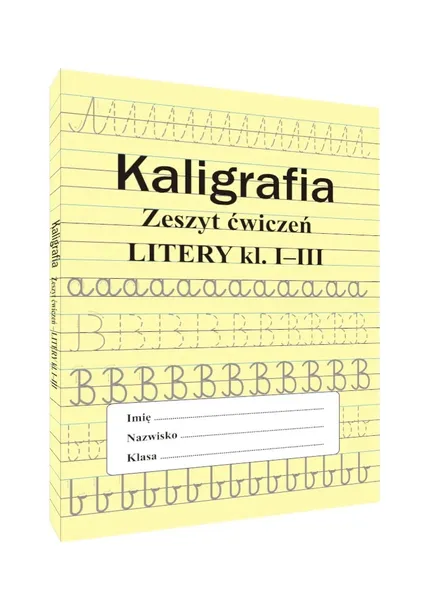 Kaligrafia Książka do nauki pisania liter Zeszyt ćwiczeń. Litery kl. I-III