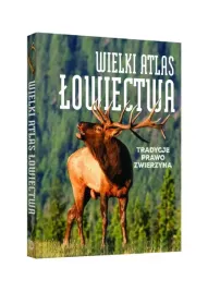 wielki-atlas-lowiectwa-tradycje-prawo-zwierzyna-vademecum
