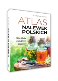 atlas-nalewek-polskich-receptury-skkladniki-porady-domowe-sposoby-poradnik