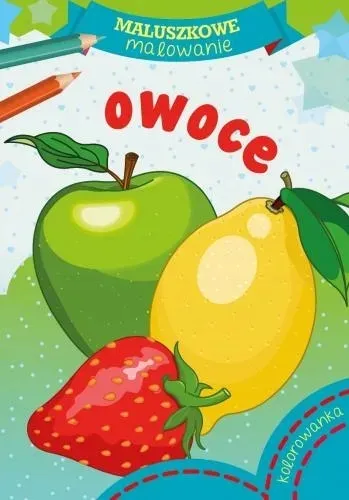 Maluszkowe malowanie Owoce Kolorowanka