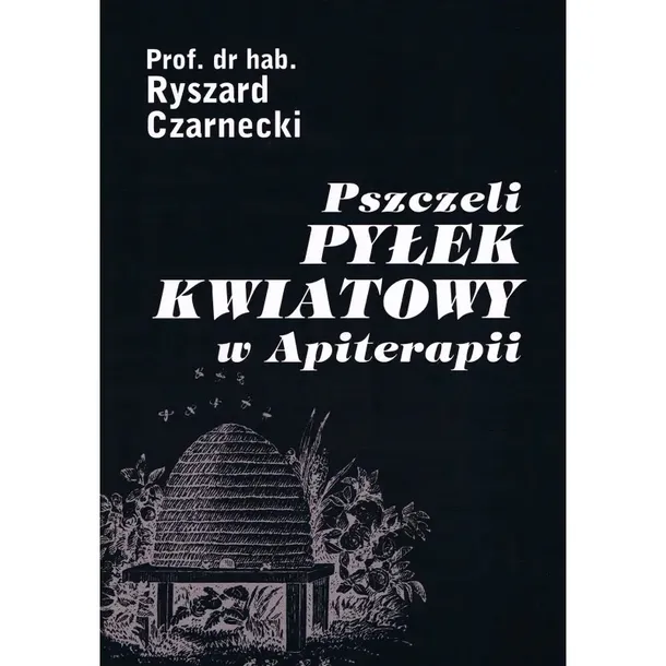 Książka Pszczeli pyłek kwiatowy Apiterapii Prof. Czarnecki