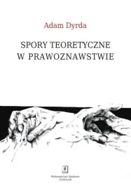 spory-teoretyczne-w-prawoznawstwie-adam-dyrda