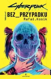 cyberpunk-2077-bez-przypadku-rafal-kosik-ksiazka-prezent