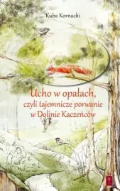 ucho-w-opalach-czyli-tajemnicze-porwanie-w-dolinie-kaczencow