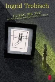 uczac-sie-zyc-po-utracie-ukochanej-osoby