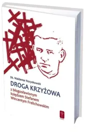 droga-krzyzowa-z-blogoslawionym-ksiedzem-stefanem-wincentym-frelichowskim