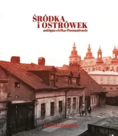 srodka-i-ostrowek-antiqua-civitas-posnaniensis