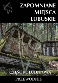 zapomniane-miejsca-lubuskie-cz-pol-przewodnik