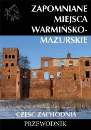 zapomniane-miejsca-warminsko-mazurskie-cz-zach