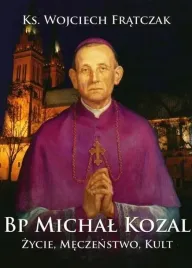 bp-michal-kozal-zycie-meczenstwo-kult