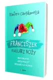 franciszek-kuglarz-bozy-tytul-franciszek-kuglarz-bozy-brata-pacyfika-krola-poezji-opowiesc-dla-mlodych