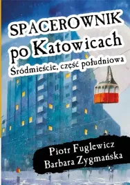 spacerownik-po-katowicach-srodmiescie-poludniowe