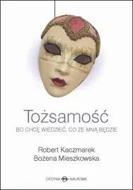 tozsamosc-bo-chce-wiedziec-co-ze-mna-bedzie