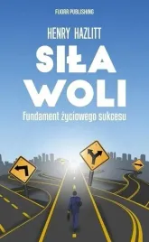 sila-woli-fundament-zyciowego-sukcesu