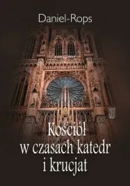 kosciol-w-czasach-katedr-i-krucjat