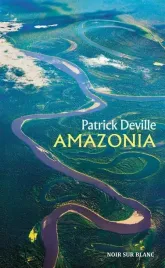 amazonia-patrick-deville-jan-maria-kloczowski