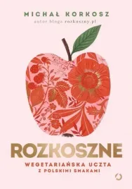 rozkoszne-wegetarianska-uczta-z-polskimi-smakami-ksiazka-prezent