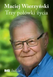 trzy-polowki-zycia-maciej-wierzynski