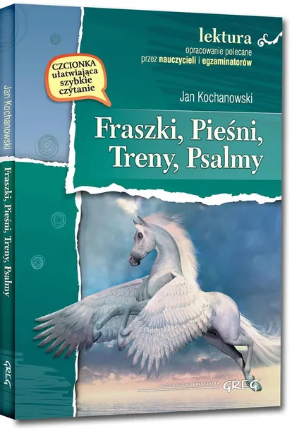Fraszki, Pieśni, Treny, Psalmy Lektura z opracowaniem GREG Jan Kochanowski