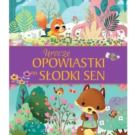 ksiazka-dla-dzieci-z-bajkami-urocze-opowiastki-na-slodki-sen