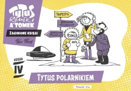 tytus-romek-i-a-tomek-zaginione-ksiegi-tytus-polarnikiem-ksiega-iv