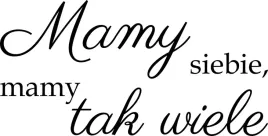 naklejka-na-sciane-napis-cytat-dekoracja-pokoju-mamy-siebie-100-cm
