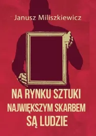 na-rynku-sztuki-najwiekszym-skarbem-sa-ludzie
