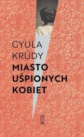 miasto-uspionych-kobiet-gyula-krudy