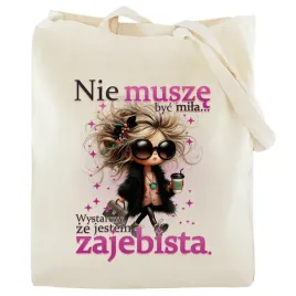 torba-bawelniana-na-zakupy-nie-musze-byc-mila-zabawny-prezent-dla-kobiety