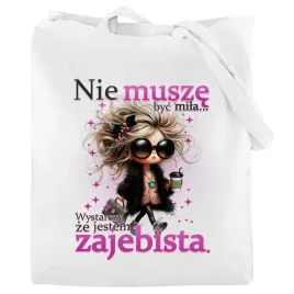torba-bawelniana-na-zakupy-nie-musze-byc-mila-zabawny-prezent-dla-kobiety