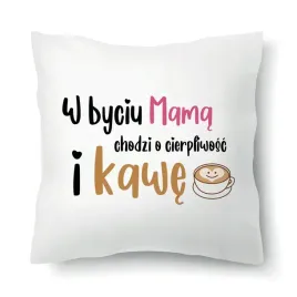 poduszka-biala-prezent-na-dzien-matki-bycie-mama-to-cierpliwosc-i-kawa-wz