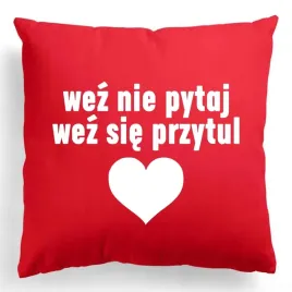 poduszka-40x40cm-wez-nie-pytaj-wez-sie-przytul-walentynki-prezent-wzory